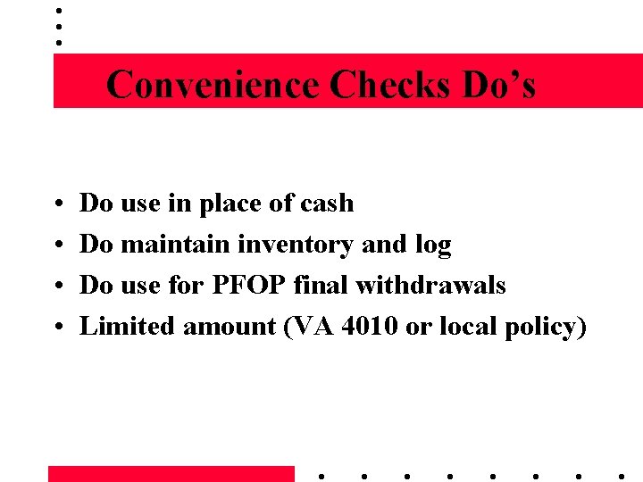 Convenience Checks Do’s • • Do use in place of cash Do maintain inventory