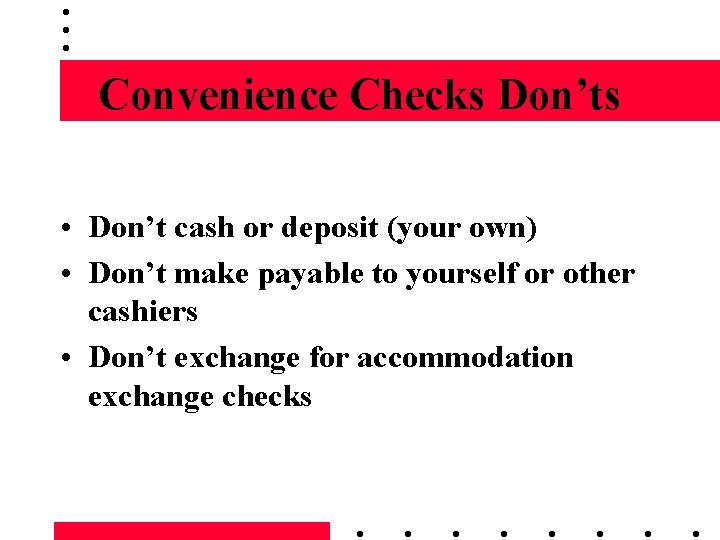 Convenience Checks Don’ts • Don’t cash or deposit (your own) • Don’t make payable