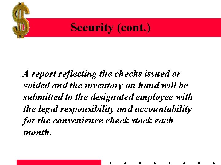 Security (cont. ) A report reflecting the checks issued or voided and the inventory