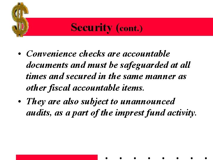 Security (cont. ) • Convenience checks are accountable documents and must be safeguarded at