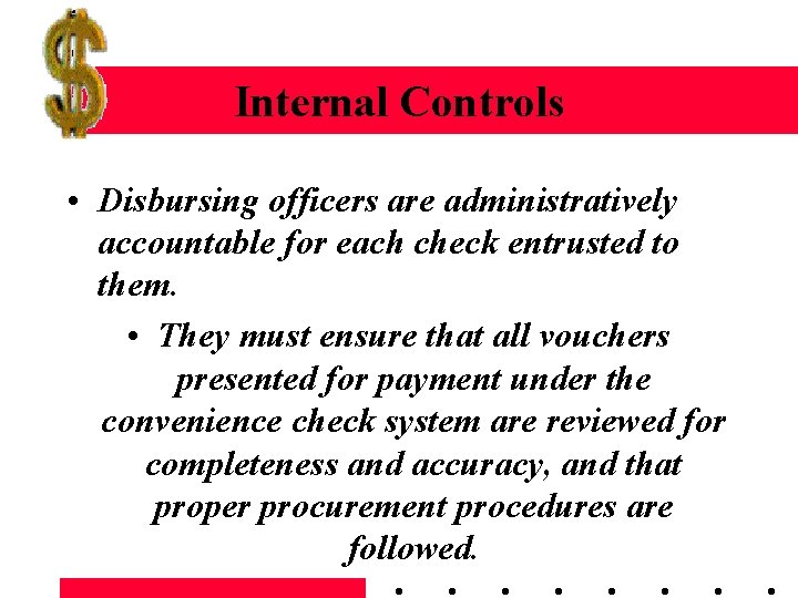 Internal Controls • Disbursing officers are administratively accountable for each check entrusted to them.