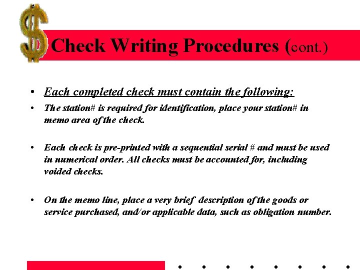Check Writing Procedures (cont. ) • Each completed check must contain the following: •