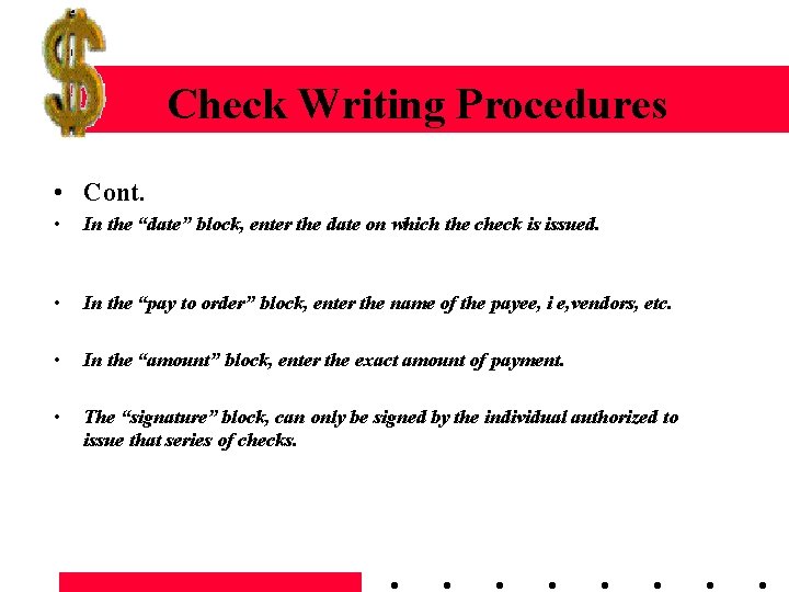 Check Writing Procedures • Cont. • In the “date” block, enter the date on