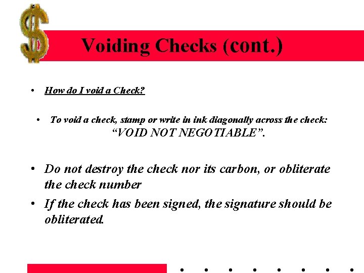 Voiding Checks (cont. ) • How do I void a Check? • To void