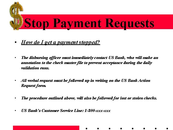 Stop Payment Requests • How do I get a payment stopped? • The disbursing