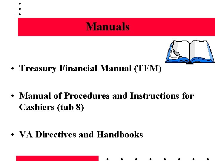 Manuals • Treasury Financial Manual (TFM) • Manual of Procedures and Instructions for Cashiers