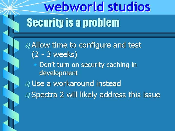 Security is a problem b Allow time to configure and test (2 - 3