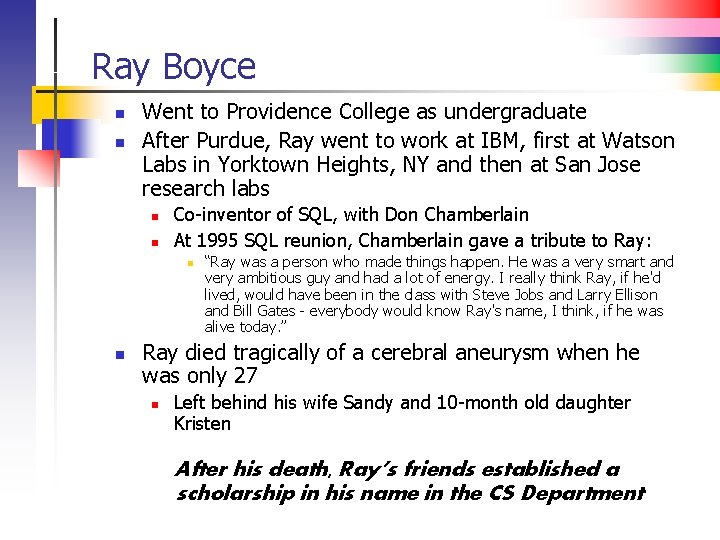 Ray Boyce n n Went to Providence College as undergraduate After Purdue, Ray went