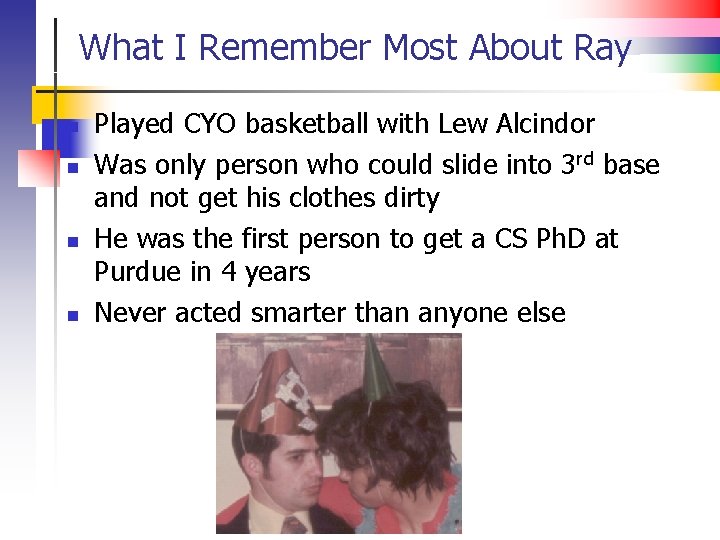 What I Remember Most About Ray n n Played CYO basketball with Lew Alcindor
