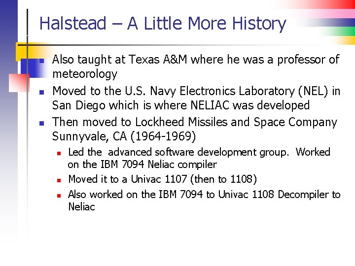 Halstead – A Little More History n n n Also taught at Texas A&M