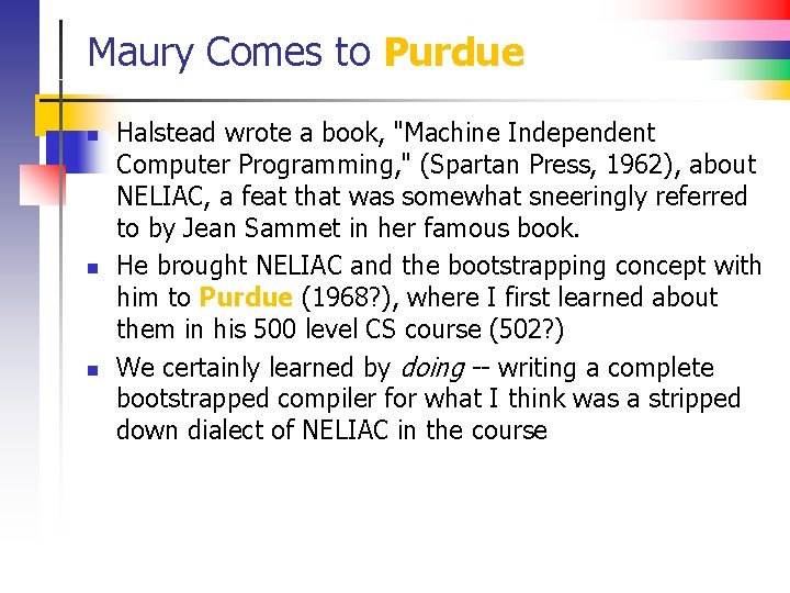 Maury Comes to Purdue n n n Halstead wrote a book, "Machine Independent Computer