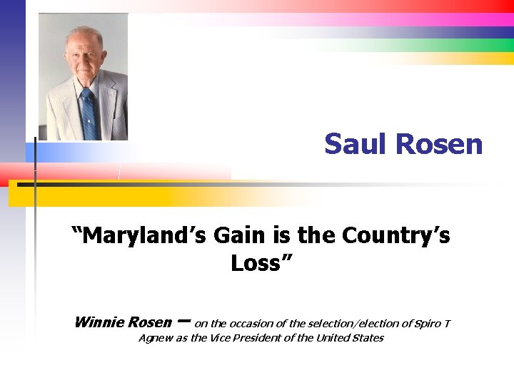 Saul Rosen “Maryland’s Gain is the Country’s Loss” Winnie Rosen – on the occasion