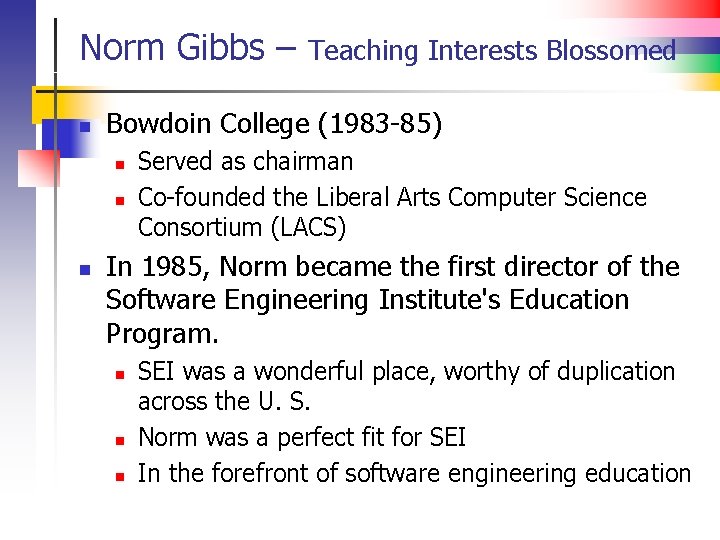 Norm Gibbs – Teaching Interests Blossomed n Bowdoin College (1983 -85) n n n
