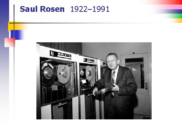 Saul Rosen 1922– 1991 