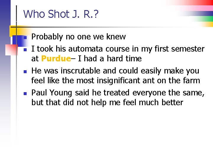 Who Shot J. R. ? n n Probably no one we knew I took