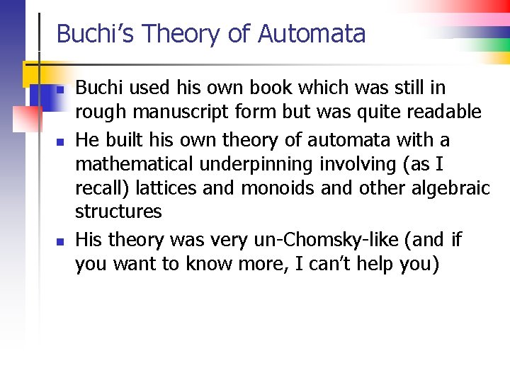 Buchi’s Theory of Automata n n n Buchi used his own book which was