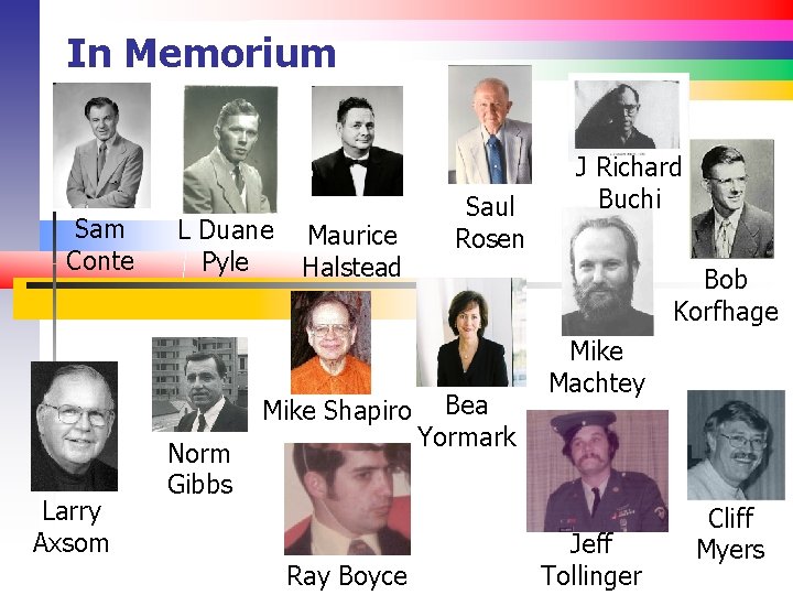 In Memorium Sam Conte L Duane Maurice Pyle Halstead Mike Shapiro Larry Axsom Norm