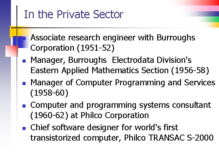 In the Private Sector n n n Associate research engineer with Burroughs Corporation (1951
