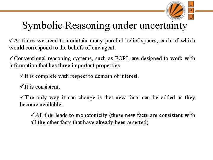 Symbolic Reasoning under uncertainty üAt times we need to maintain many parallel belief spaces,