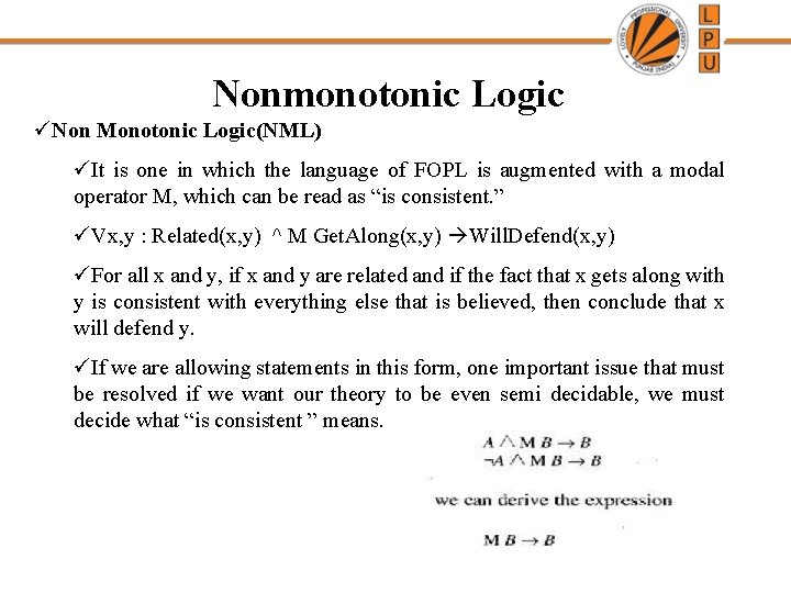 Nonmonotonic Logic üNon Monotonic Logic(NML) üIt is one in which the language of FOPL
