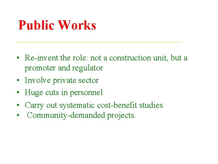 Public Works • Re-invent the role: not a construction unit, but a promoter and