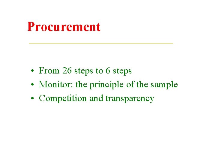 Procurement • From 26 steps to 6 steps • Monitor: the principle of the