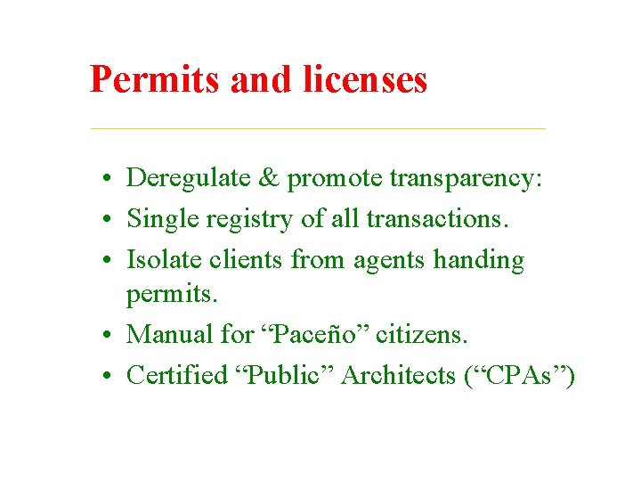 Permits and licenses • Deregulate & promote transparency: • Single registry of all transactions.