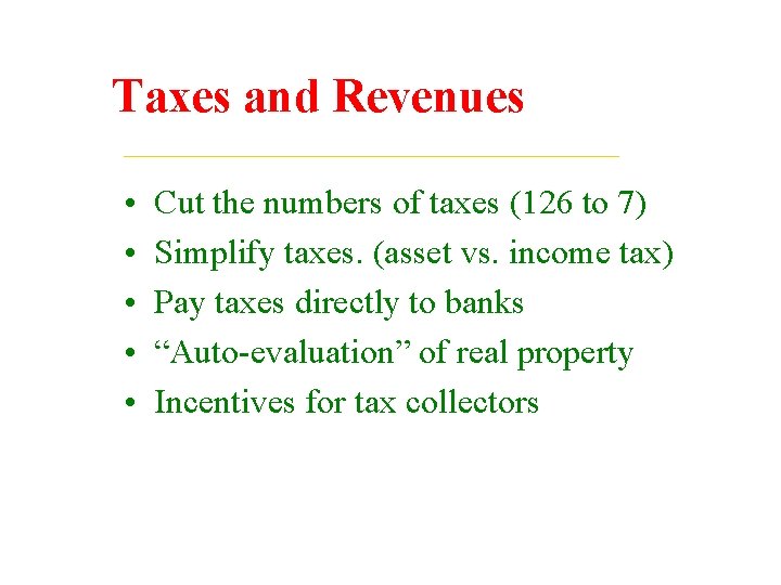 Taxes and Revenues • • • Cut the numbers of taxes (126 to 7)