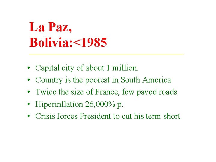 La Paz, Bolivia: <1985 • • • Capital city of about 1 million. Country