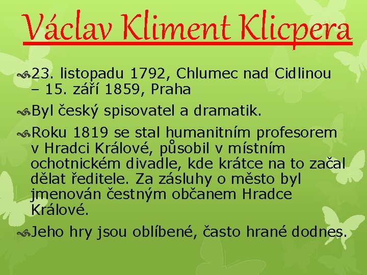 Václav Kliment Klicpera 23. listopadu 1792, Chlumec nad Cidlinou – 15. září 1859, Praha