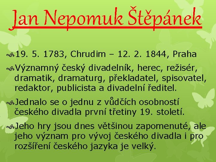 Jan Nepomuk Štěpánek 19. 5. 1783, Chrudim – 12. 2. 1844, Praha Významný český