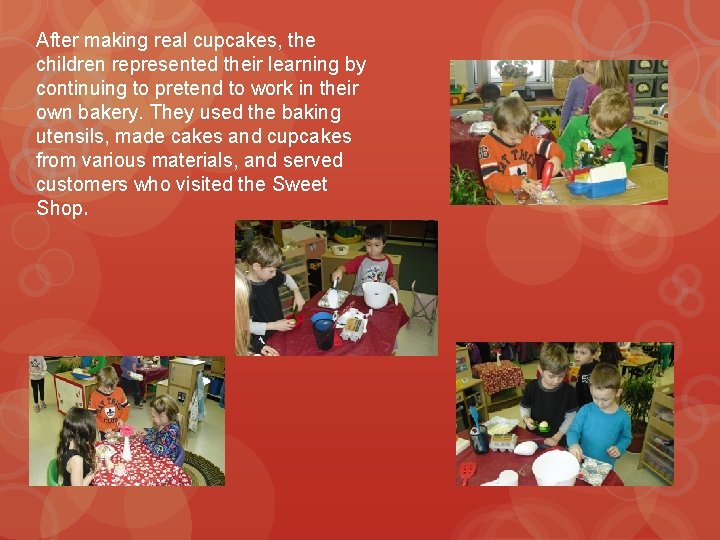 After making real cupcakes, the children represented their learning by continuing to pretend to
