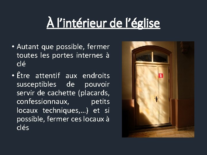 À l’intérieur de l’église • Autant que possible, fermer toutes les portes internes à