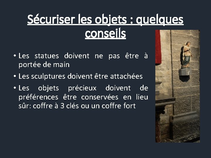 Sécuriser les objets : quelques conseils • Les statues doivent ne pas être à