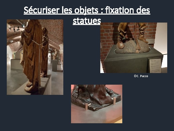 Sécuriser les objets : fixation des statues ©C. Pacco 