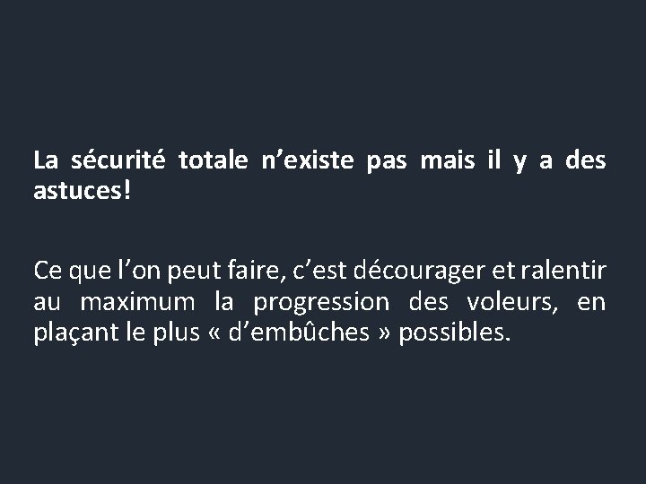 La sécurité totale n’existe pas mais il y a des astuces! Ce que l’on