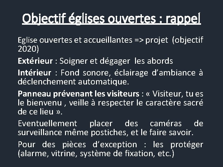 Objectif églises ouvertes : rappel Eglise ouvertes et accueillantes => projet (objectif 2020) Extérieur