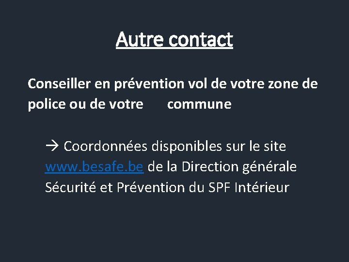 Autre contact Conseiller en prévention vol de votre zone de police ou de votre