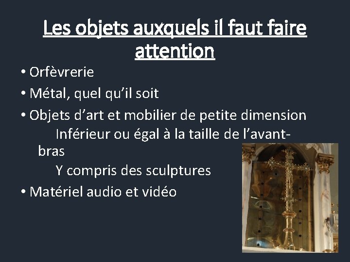 Les objets auxquels il faut faire attention • Orfèvrerie • Métal, quel qu’il soit