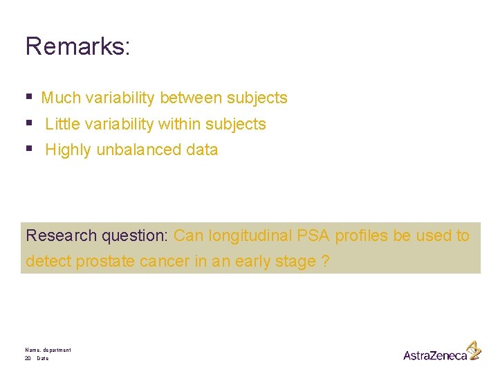 Remarks: § Much variability between subjects § Little variability within subjects § Highly unbalanced