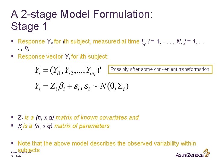 A 2 -stage Model Formulation: Stage 1 § Response Yij for ith subject, measured