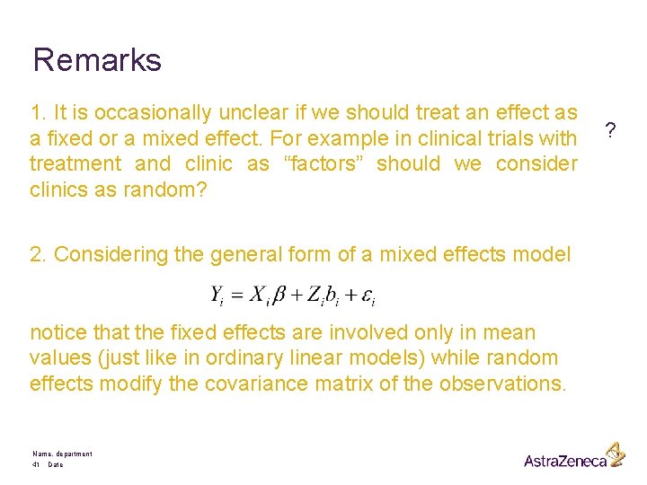 Remarks 1. It is occasionally unclear if we should treat an effect as a