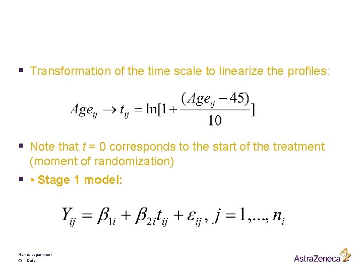 § Transformation of the time scale to linearize the profiles: § Note that t
