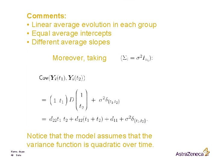 Comments: • Linear average evolution in each group • Equal average intercepts • Different
