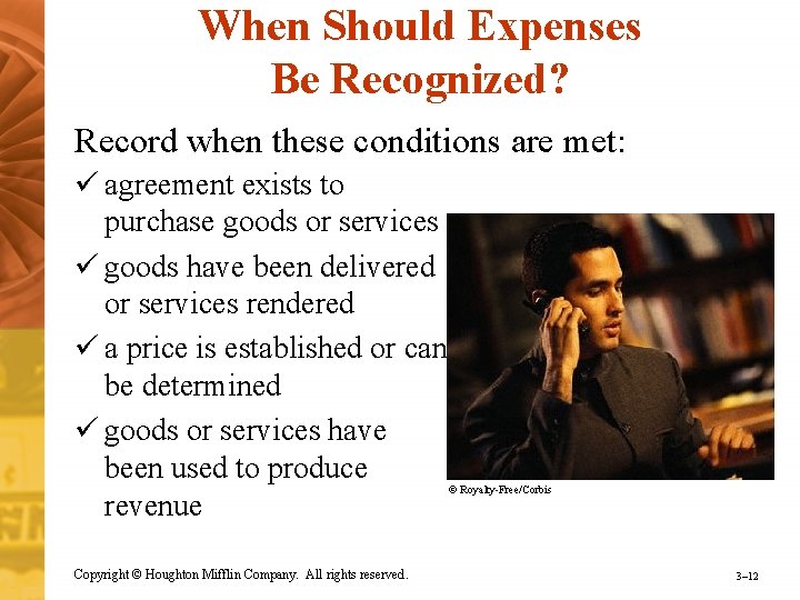 When Should Expenses Be Recognized? Record when these conditions are met: ü agreement exists