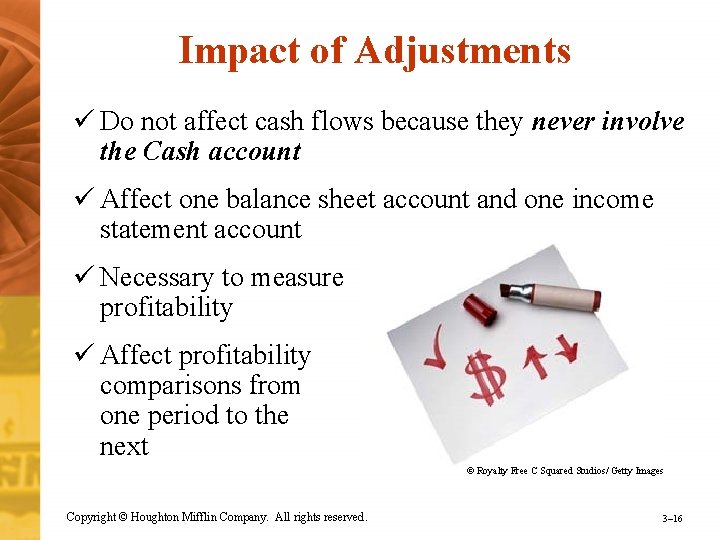Impact of Adjustments ü Do not affect cash flows because they never involve the