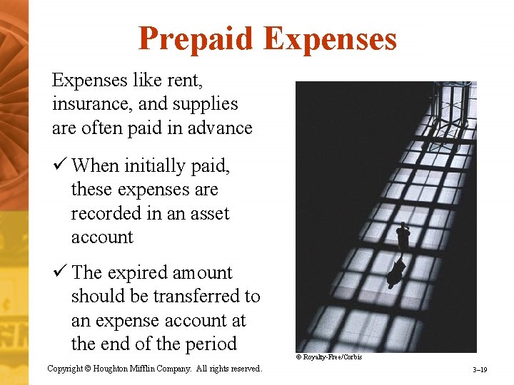 Prepaid Expenses like rent, insurance, and supplies are often paid in advance ü When