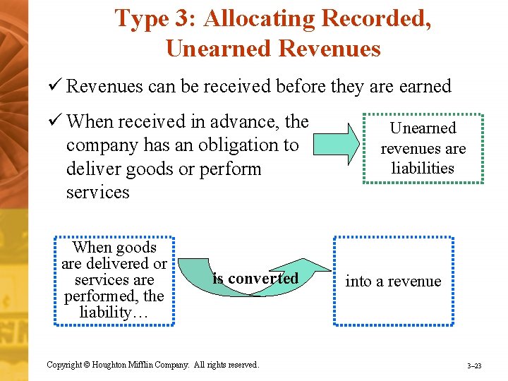 Type 3: Allocating Recorded, Unearned Revenues ü Revenues can be received before they are