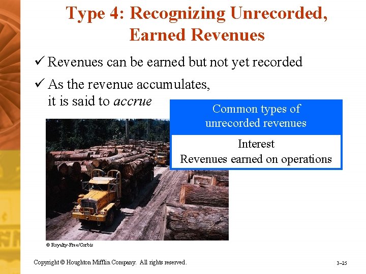 Type 4: Recognizing Unrecorded, Earned Revenues ü Revenues can be earned but not yet