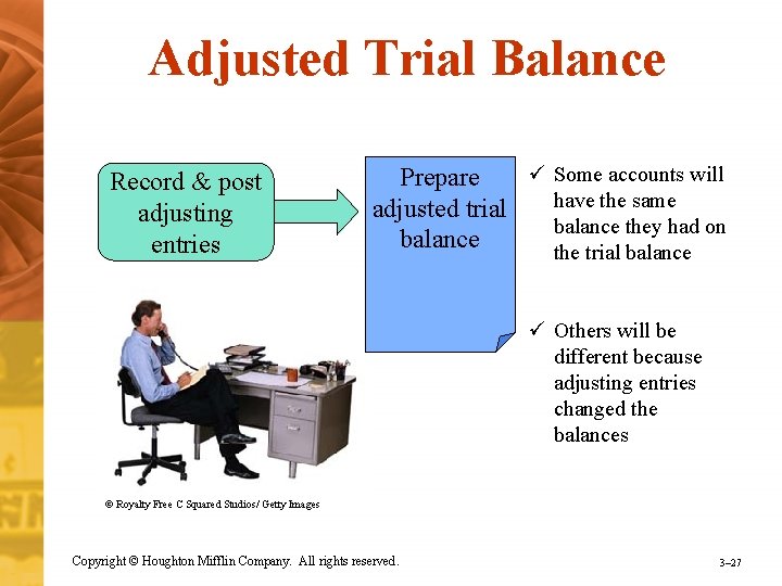 Adjusted Trial Balance Record & post adjusting entries ü Some accounts will Prepare have